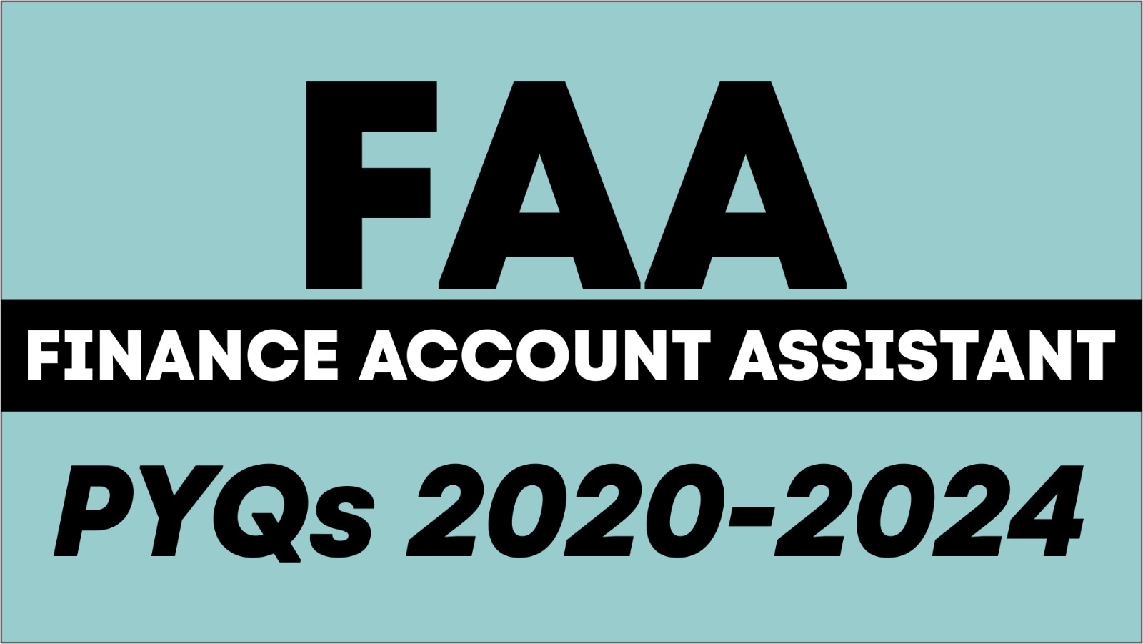 FINANCE ACCOUNT ASSISTANT (FAA) PYQs (2020 & 2024)