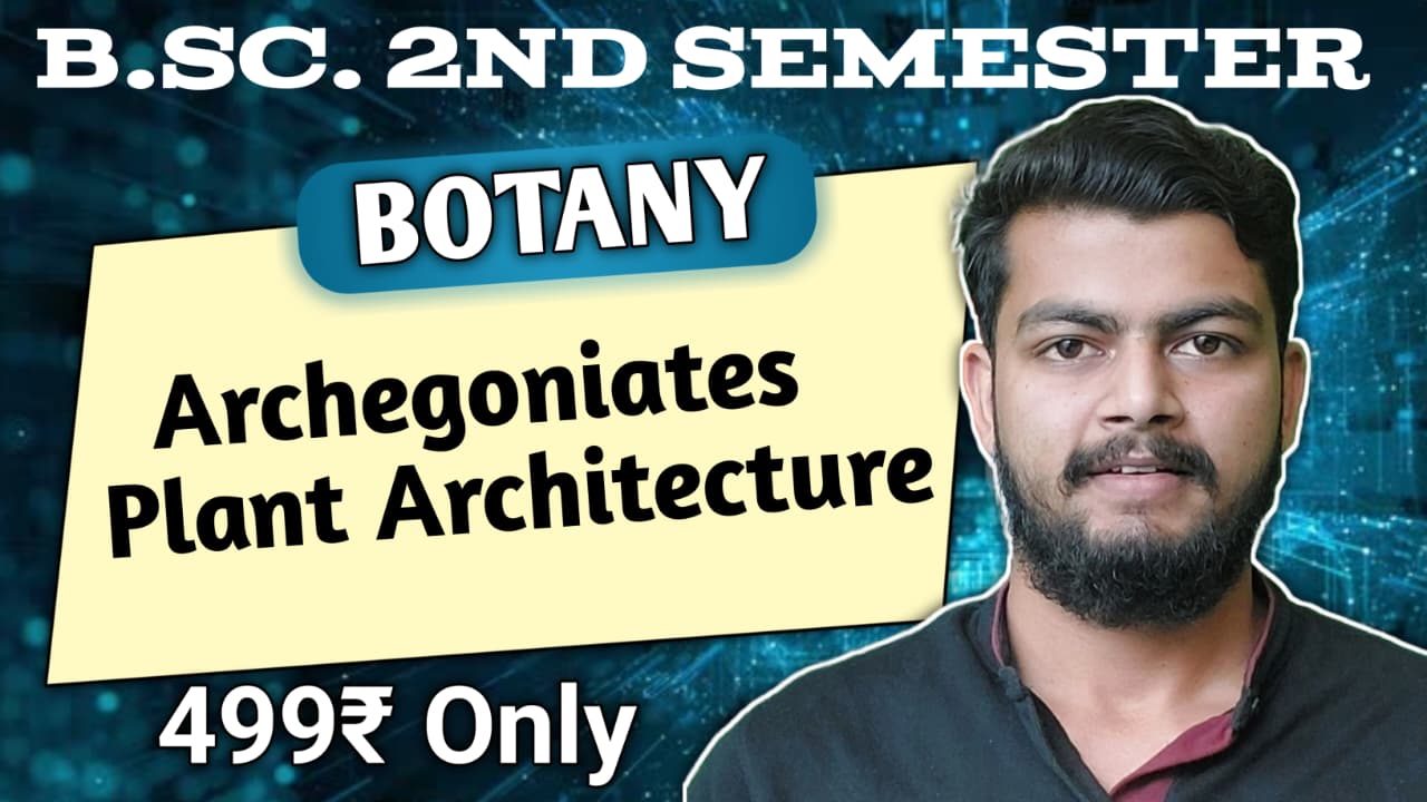 B.Sc. 2nd Semester Botany. archegoniates and plant architecture