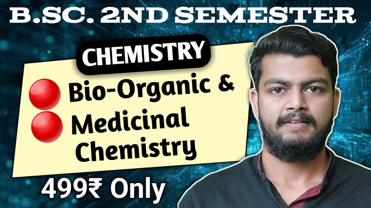 B.Sc. 2nd Sem Chemistry. BIOORGANIC AND MEDICINAL CHEMISTRY.