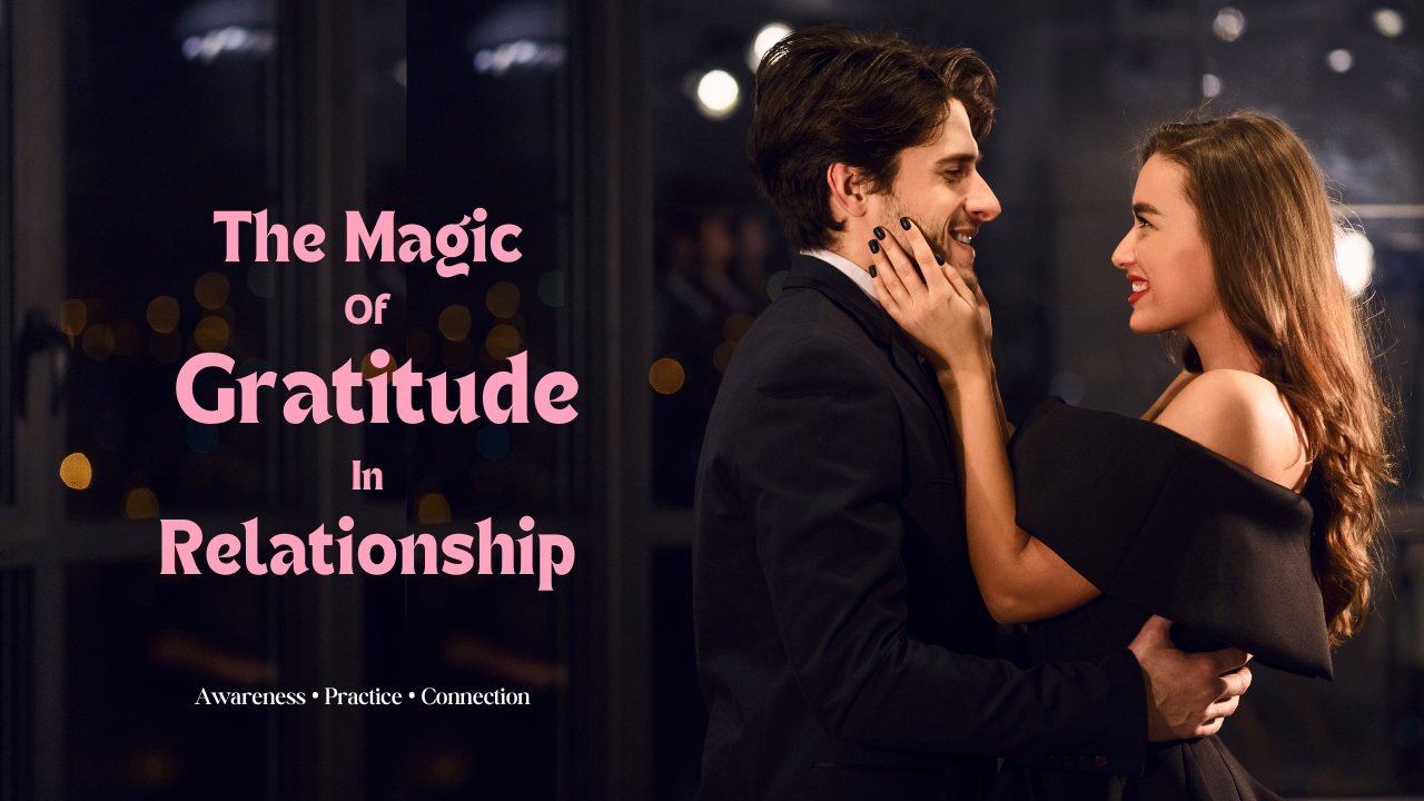 The Magic Of Gratitude In Relationships