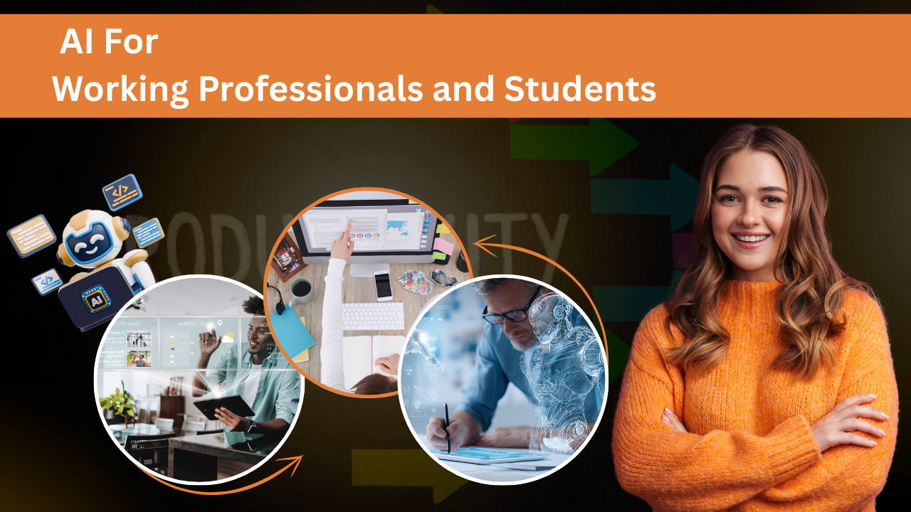 AI for Working Professionals and Students