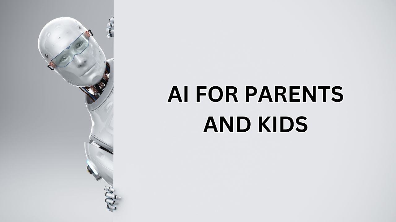 AI for Parents and Kids