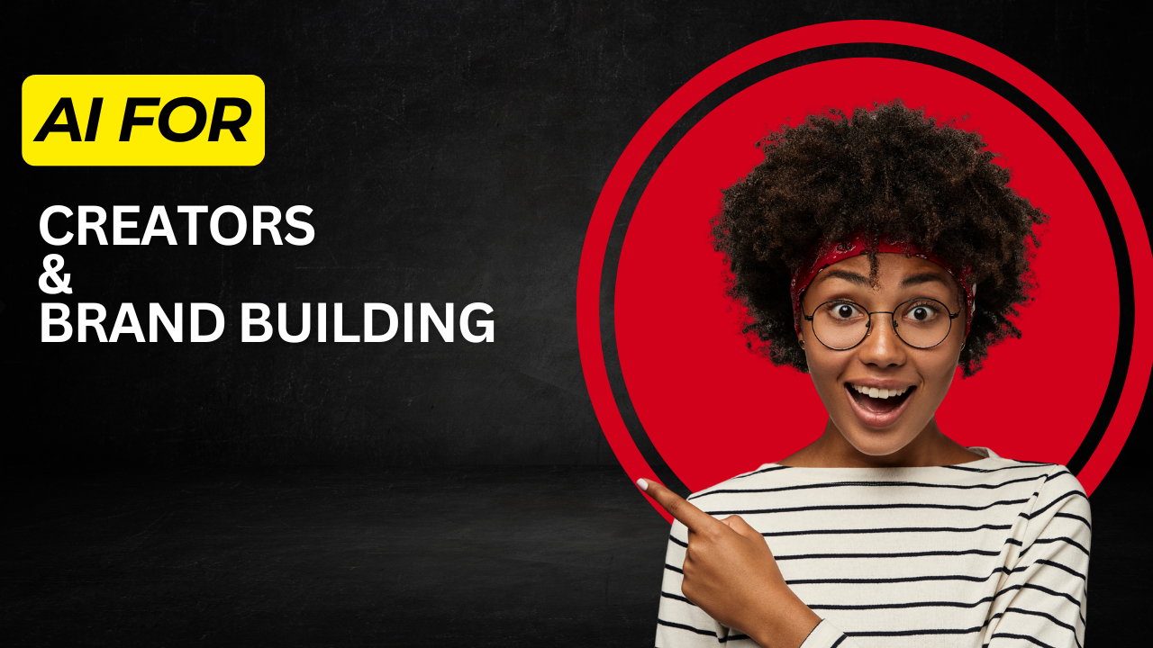  AI for creators and Brand building