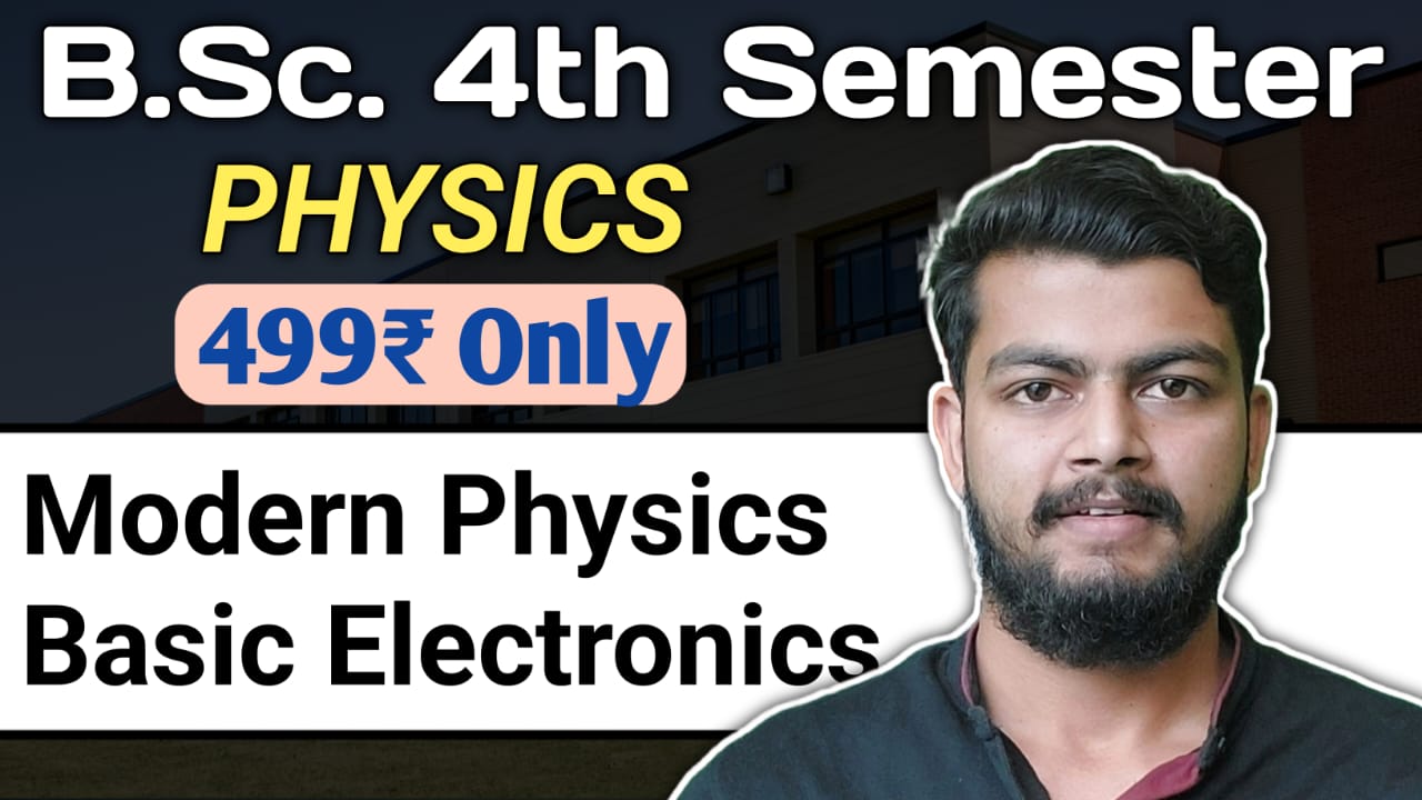 Physics 4th Semester. Perspective of Modern Physics.