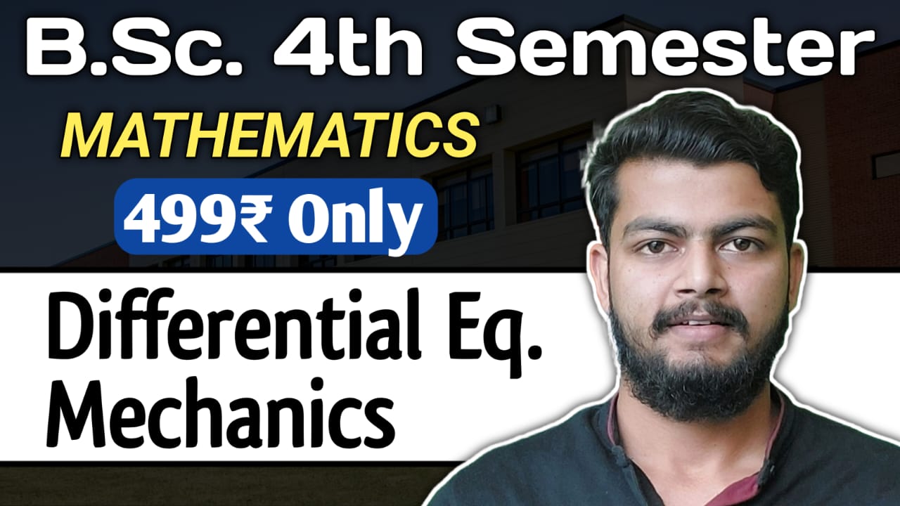 Math Bsc 4th Semester. Differential Equation & Mechanics.