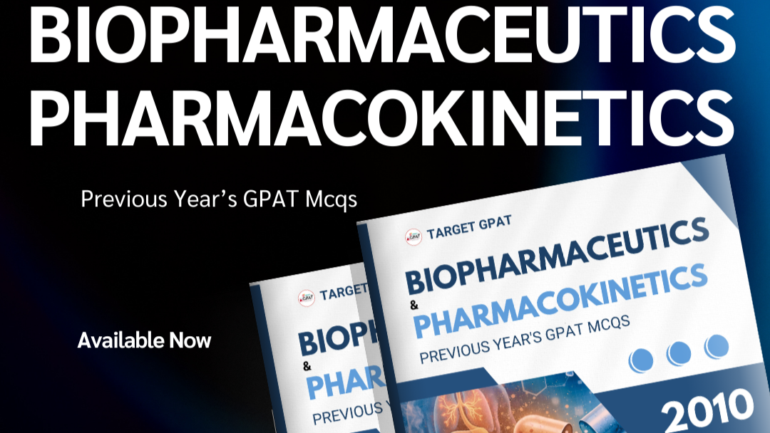 Biopharmaceutics & Pharmacokinetics GPAT Previous Year's MCQs 2010 - 2025 from every Topics