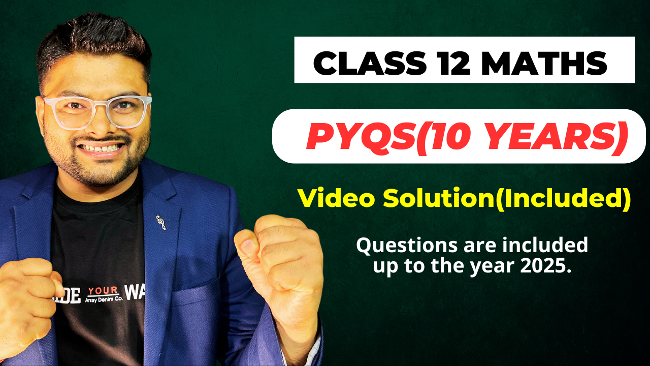 Class 12 Maths PYQs with Video Solutions