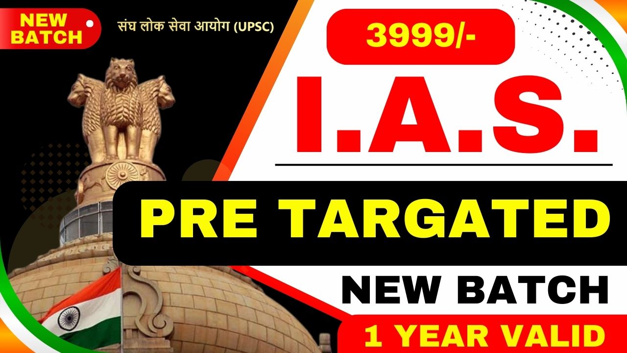 I.A.S. PRE TARGETED (GS-Paper-1)– 1 Year Complete Batch