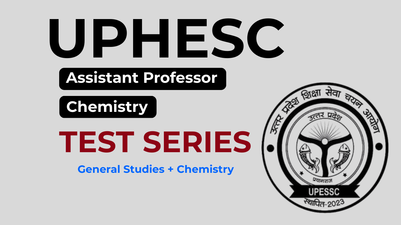 Test Series-UPHESC Assistant Professor Chemistry