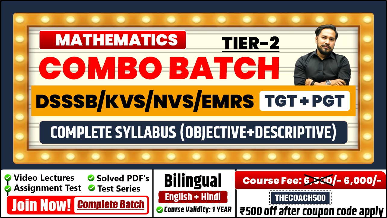✅ COMBO BATCH  (DSSSB TGT + PGT & KVS/NVS/EMRS TGT + PGT)  (1 year) (Complete Mathematics batch)