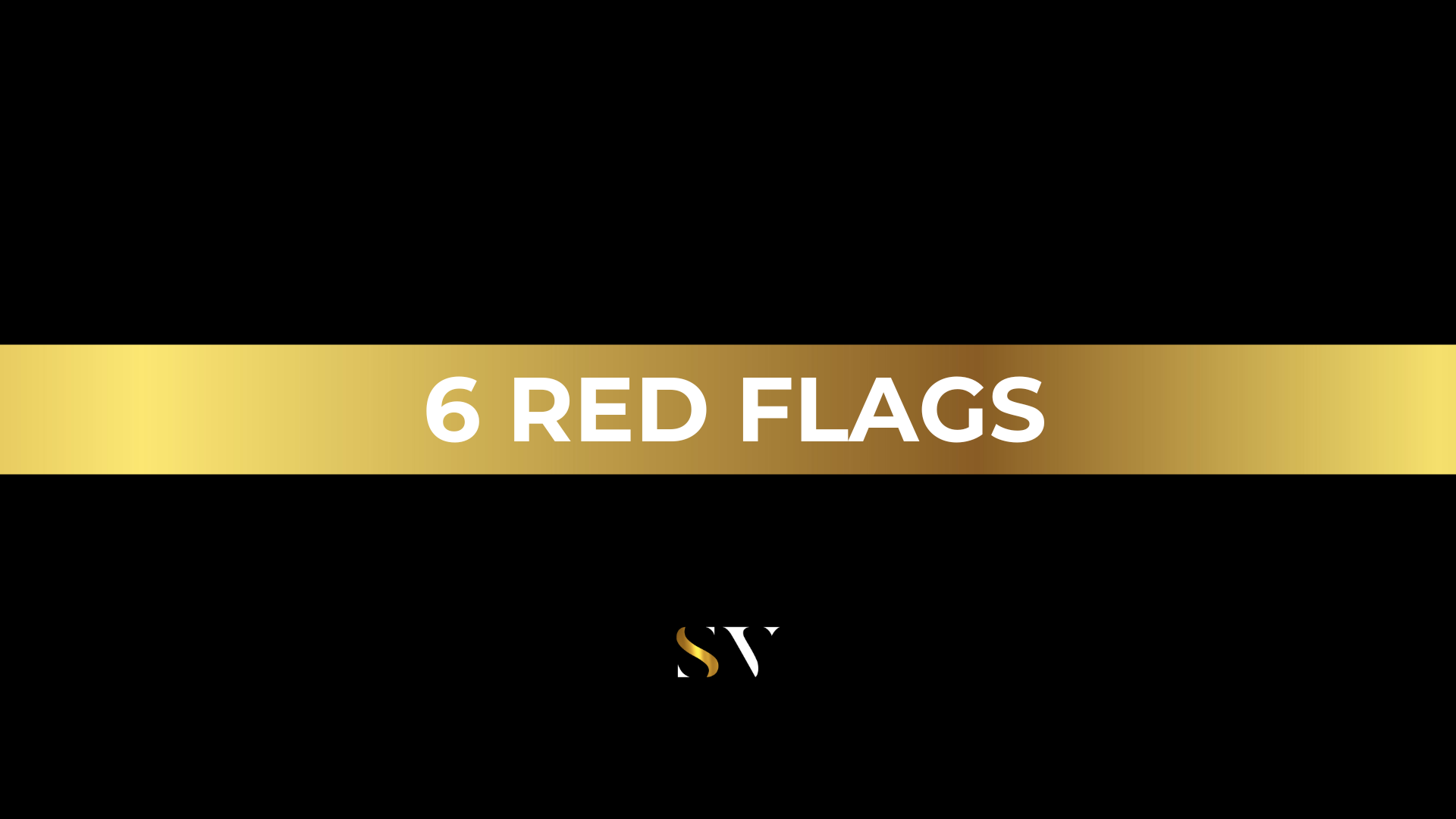 6 RED Flags