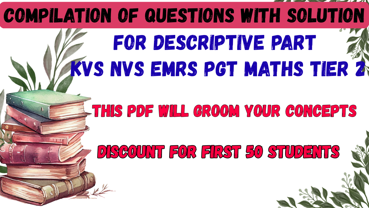 Descriptive Questions with Solutions for KVS NVS EMRS PGT Maths 2026