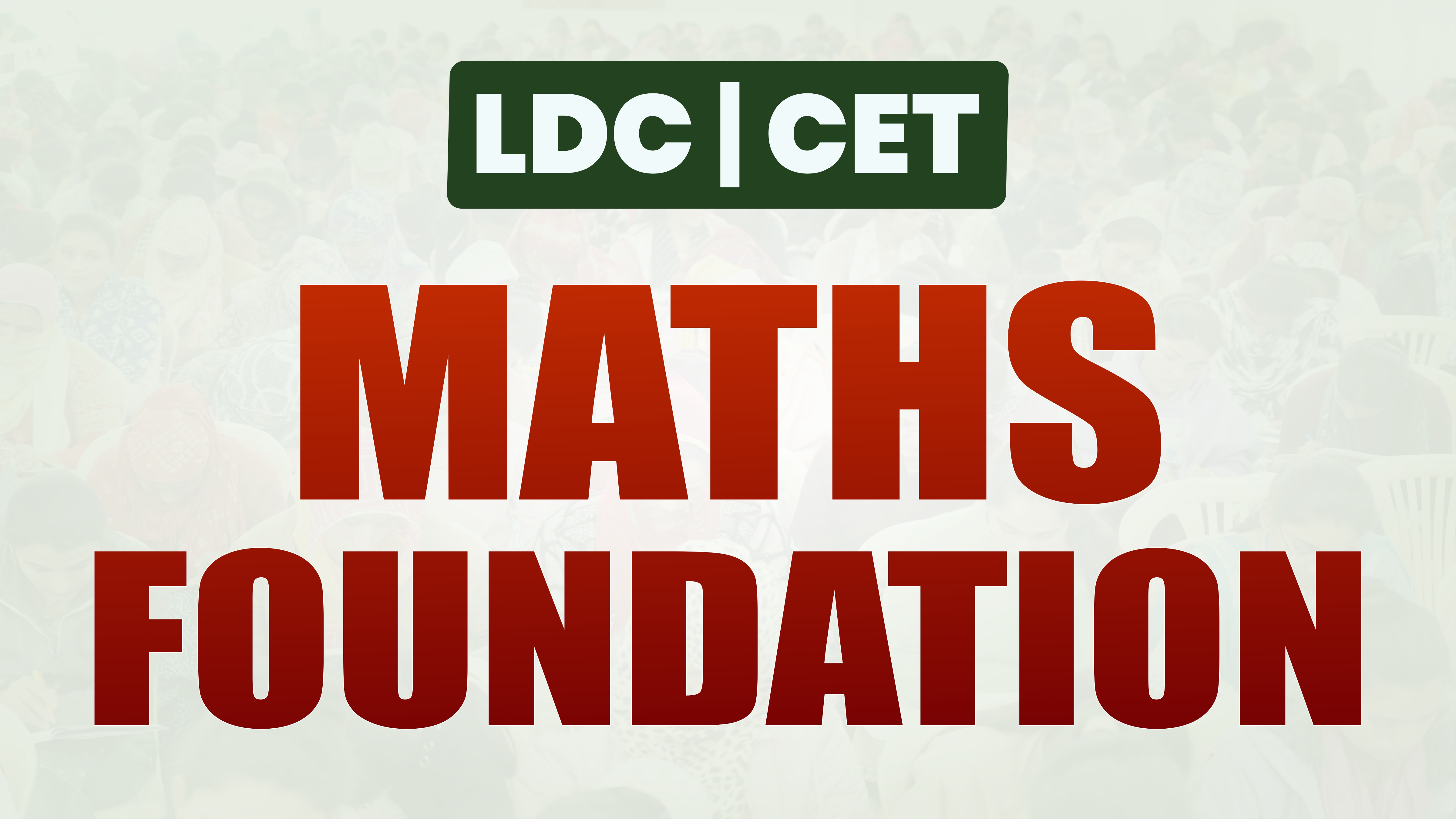 MATHS FOUNDATION : LDC | CET