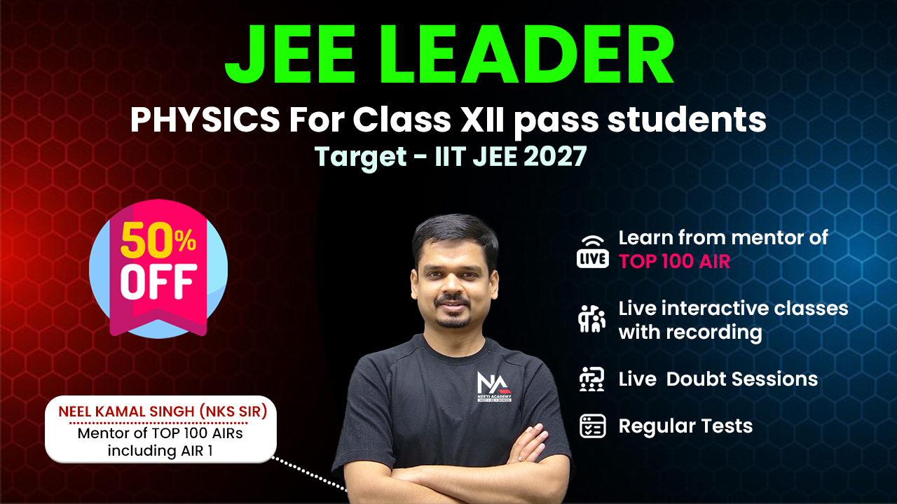 JEE LEADER Physics for XII passout - Live Batch 