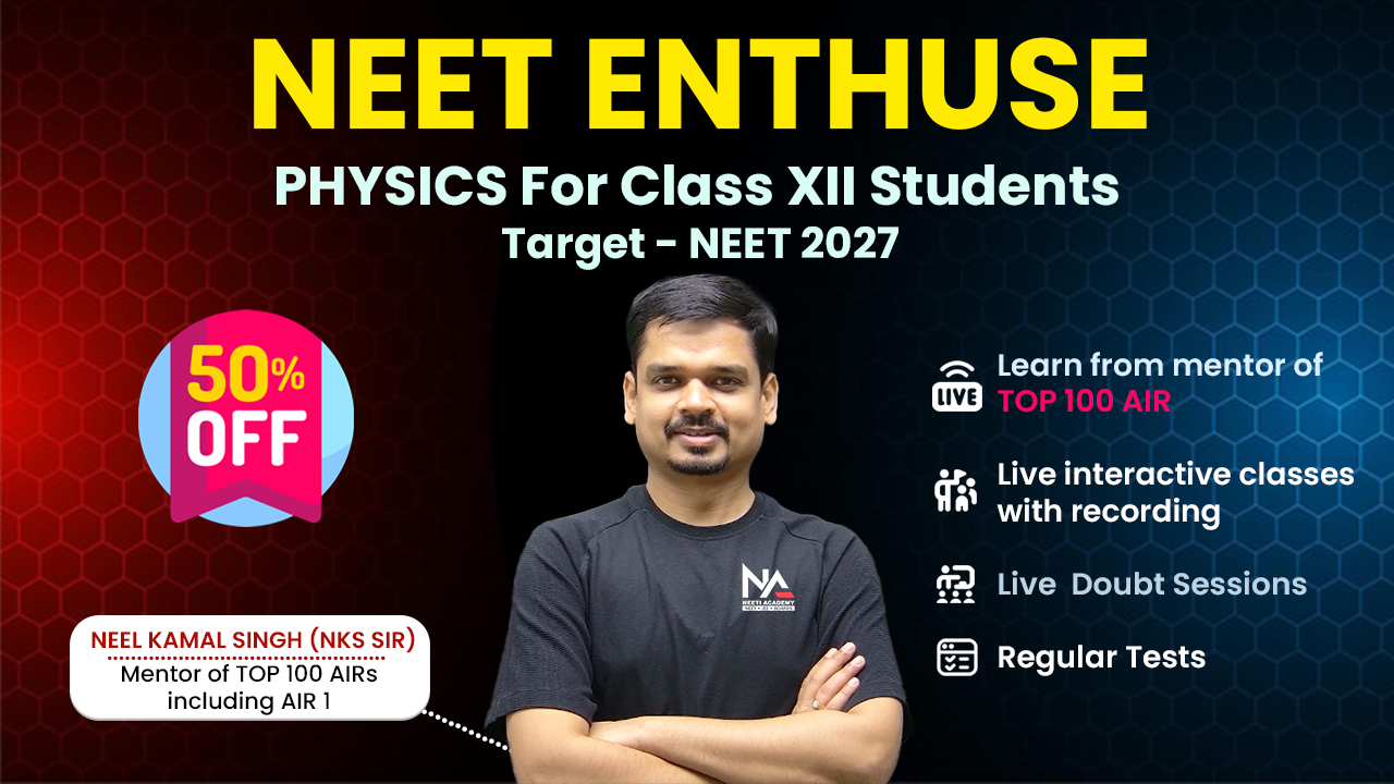 NEET ENTHUSE Physics Class XII - Live Batch 
