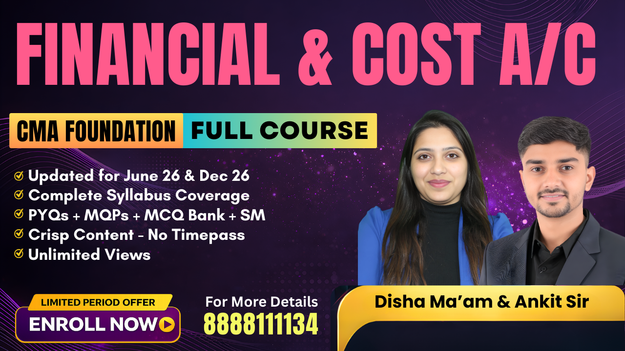 Financial & Cost Accounting | CMA Foundation | MBA Disha Chandak & MBA Ankit Choudhary