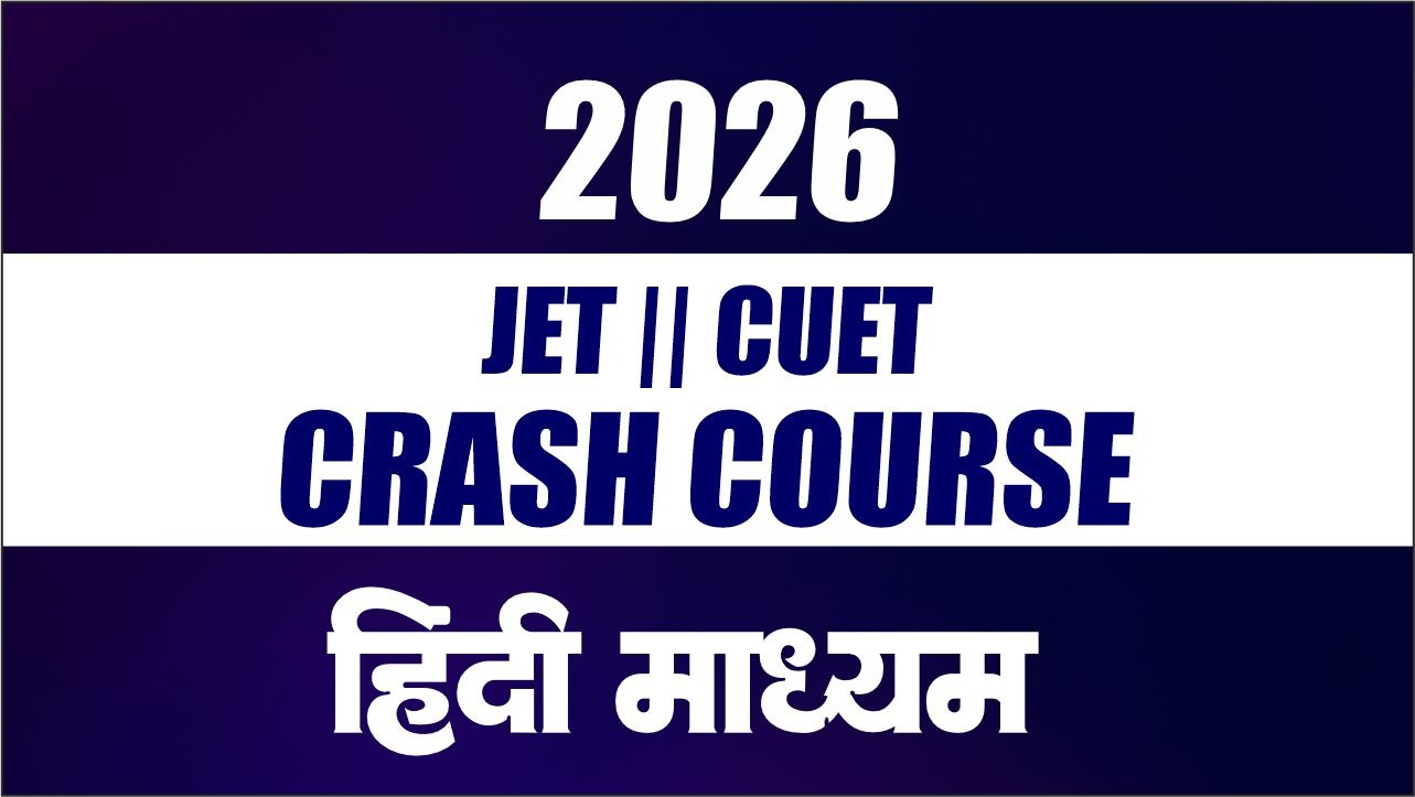 JET, CUET- HINDI MEDIUM -CRASH COURSE -2026