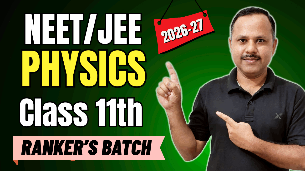 ▶️ NEET/JEE-11th Physics (Ranker's Batch) 2026-27