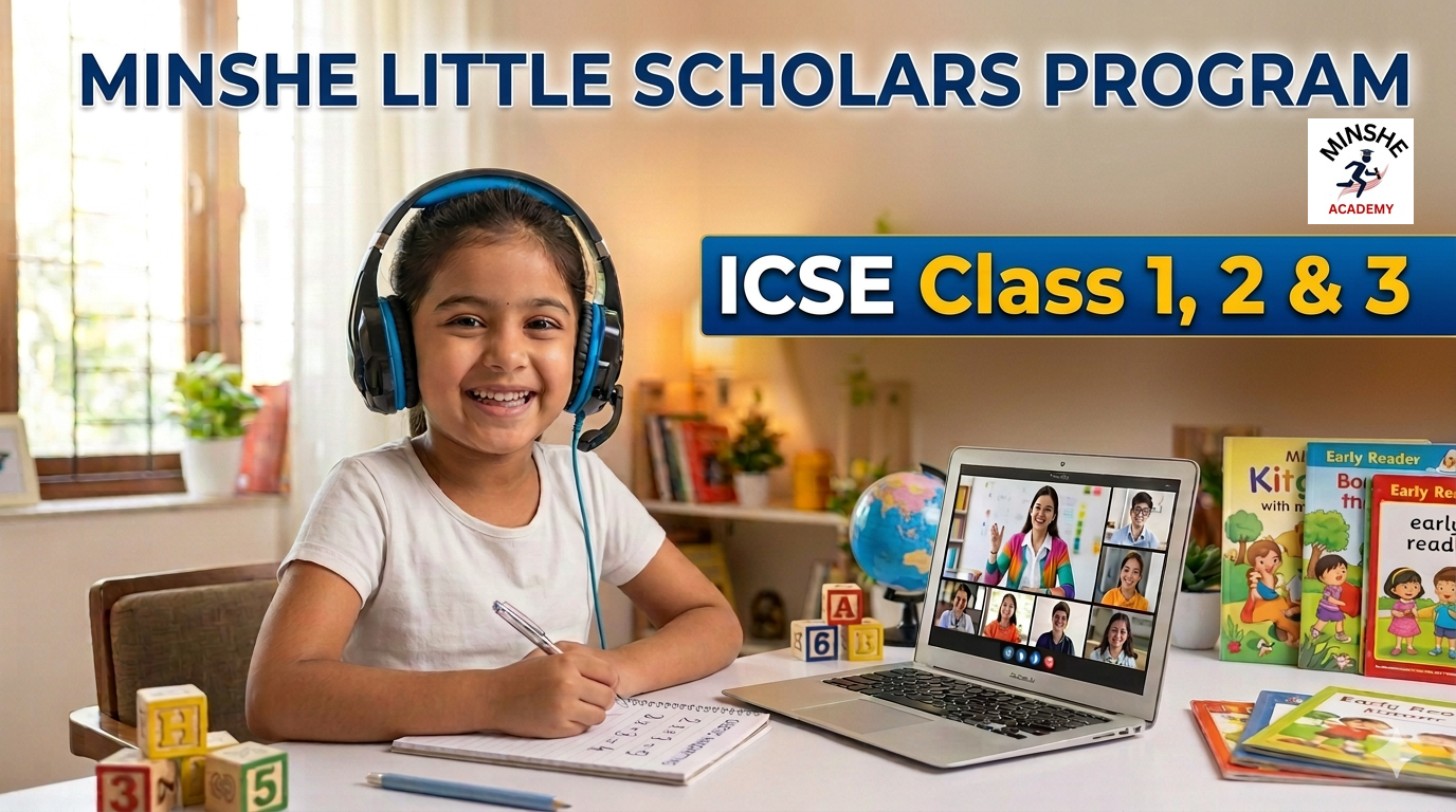 MINSHE Little Scholars Program   ICSE  Class 1 , 2 & 3 🎓7 Days Trial Classes @ Rs.101/-