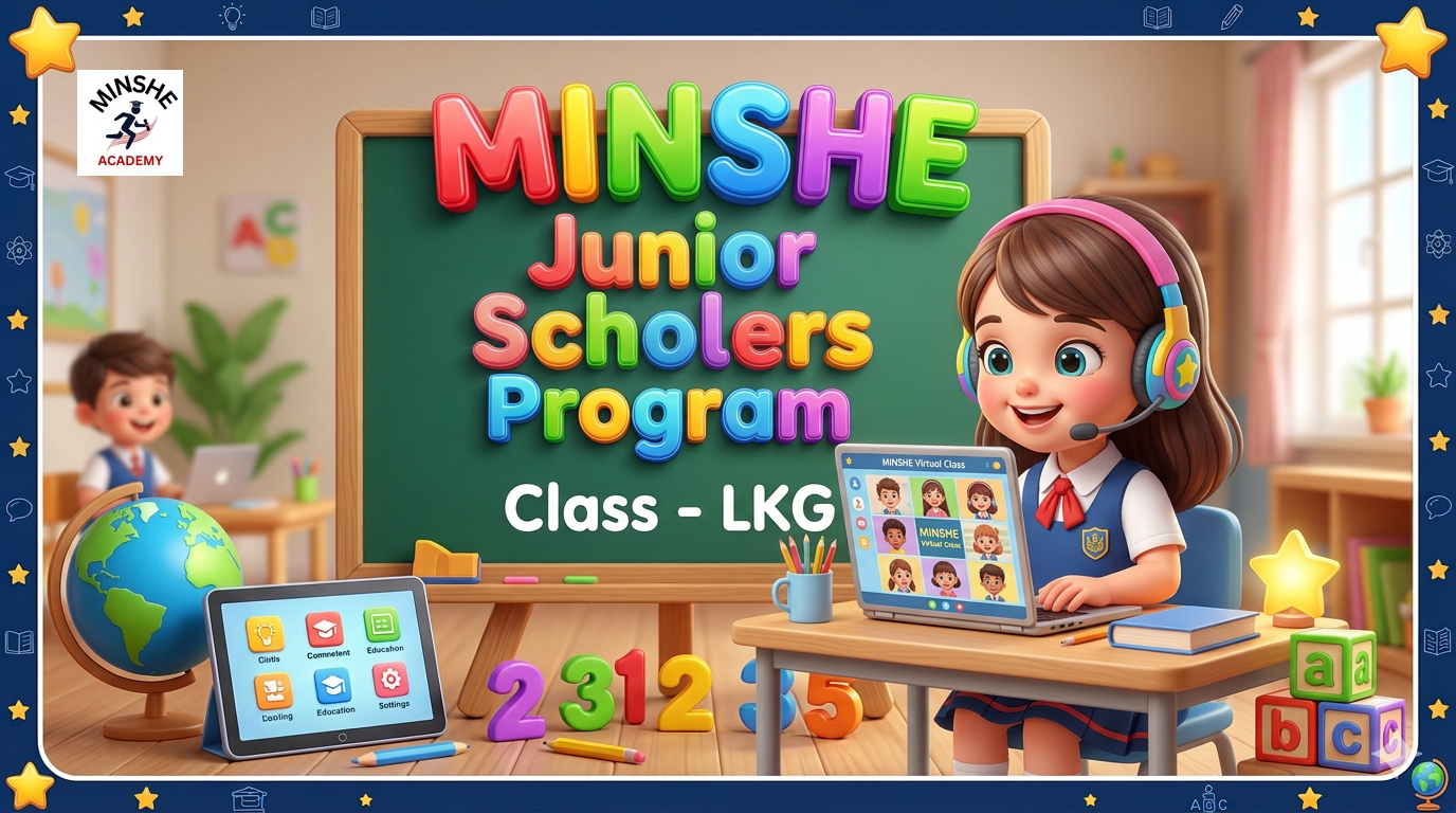 MINSHE Junior Scholars Program    Class - LKG 🚀  ---🎓7 Days Trial Classes @ Rs.101/-