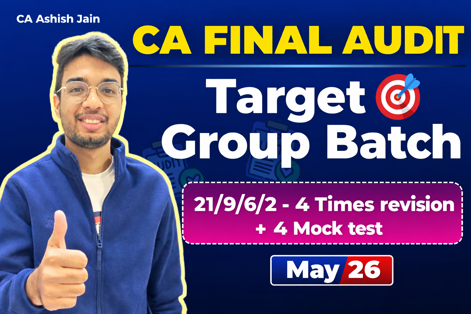CA Final Audit - Target Batch by CA Ashish Jain - 21/9/6/2 days - 4 Times revision | May 26 exam