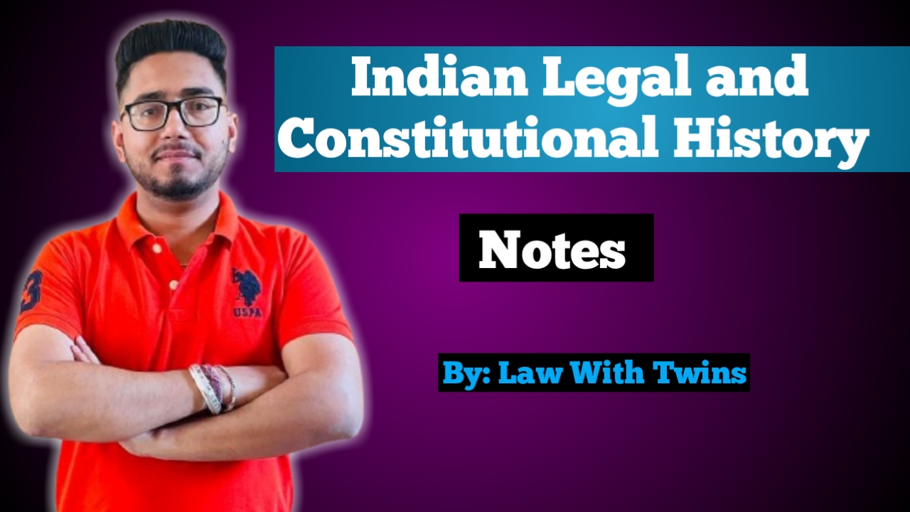 Legal and Constitutional History of India NOTES