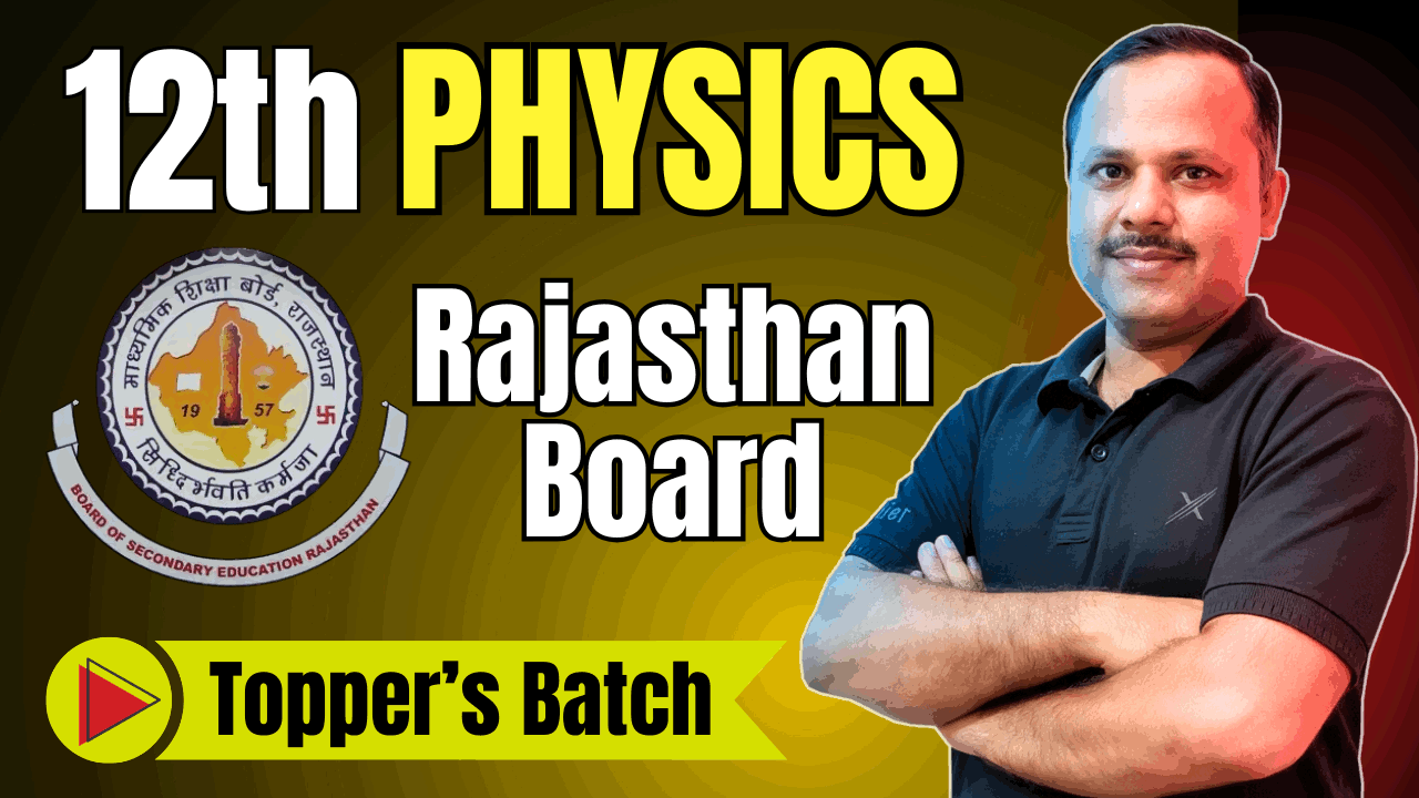 ▶️ 12th Physics (Topper's Batch) Rajasthan Board 2026-27