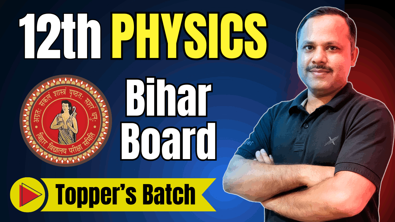 ▶️ 12th Physics (Topper's Batch)Bihar Board 2026-27