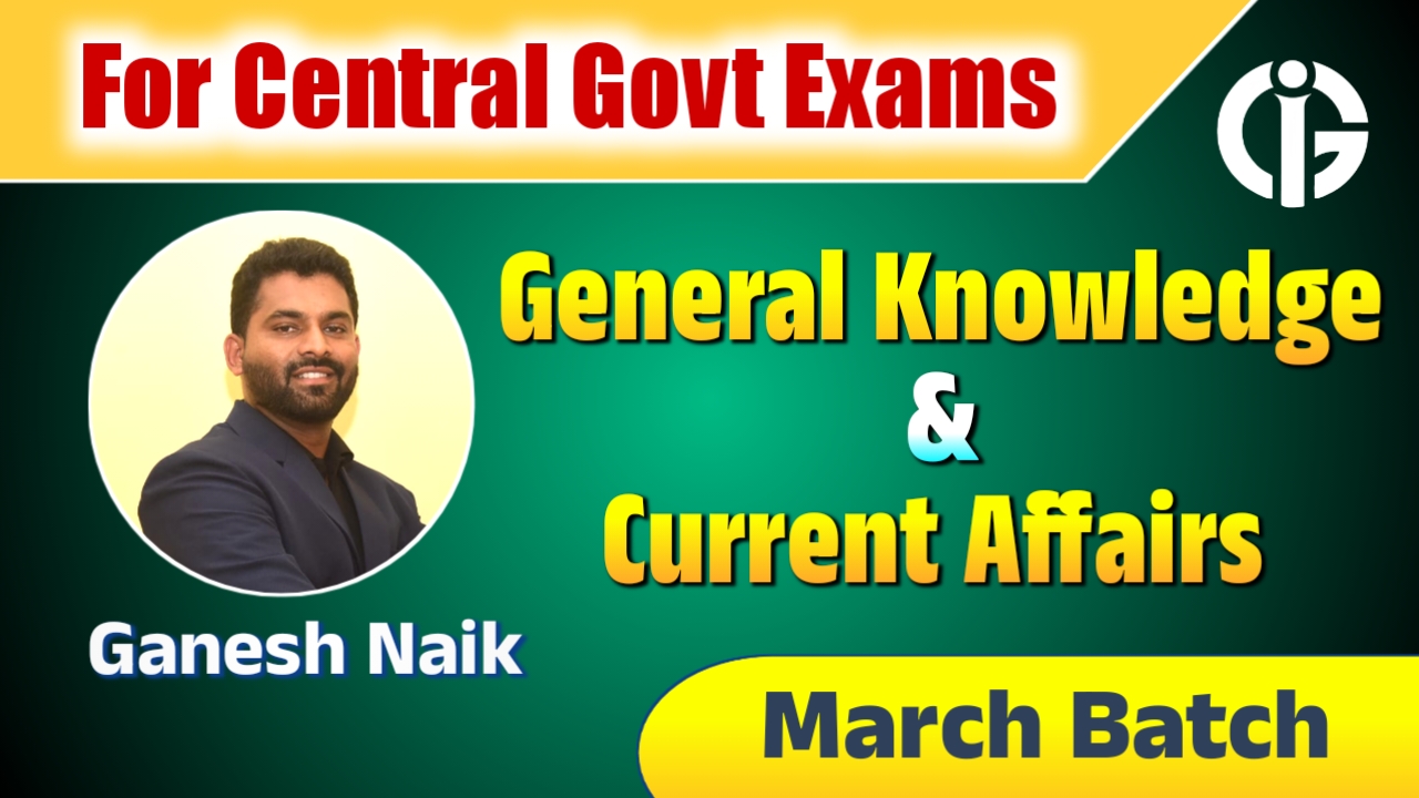 General Knowledge & Current Affairs - March Batch 