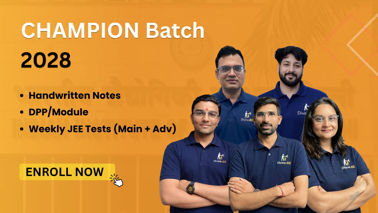 Champion Batch – JEE Main + Advanced 2028