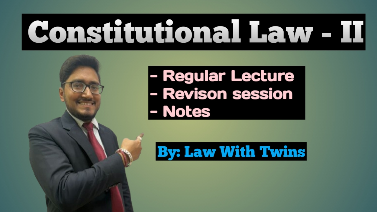 Constitutional Law -II ( regular and revision ) 2025 batch 2026