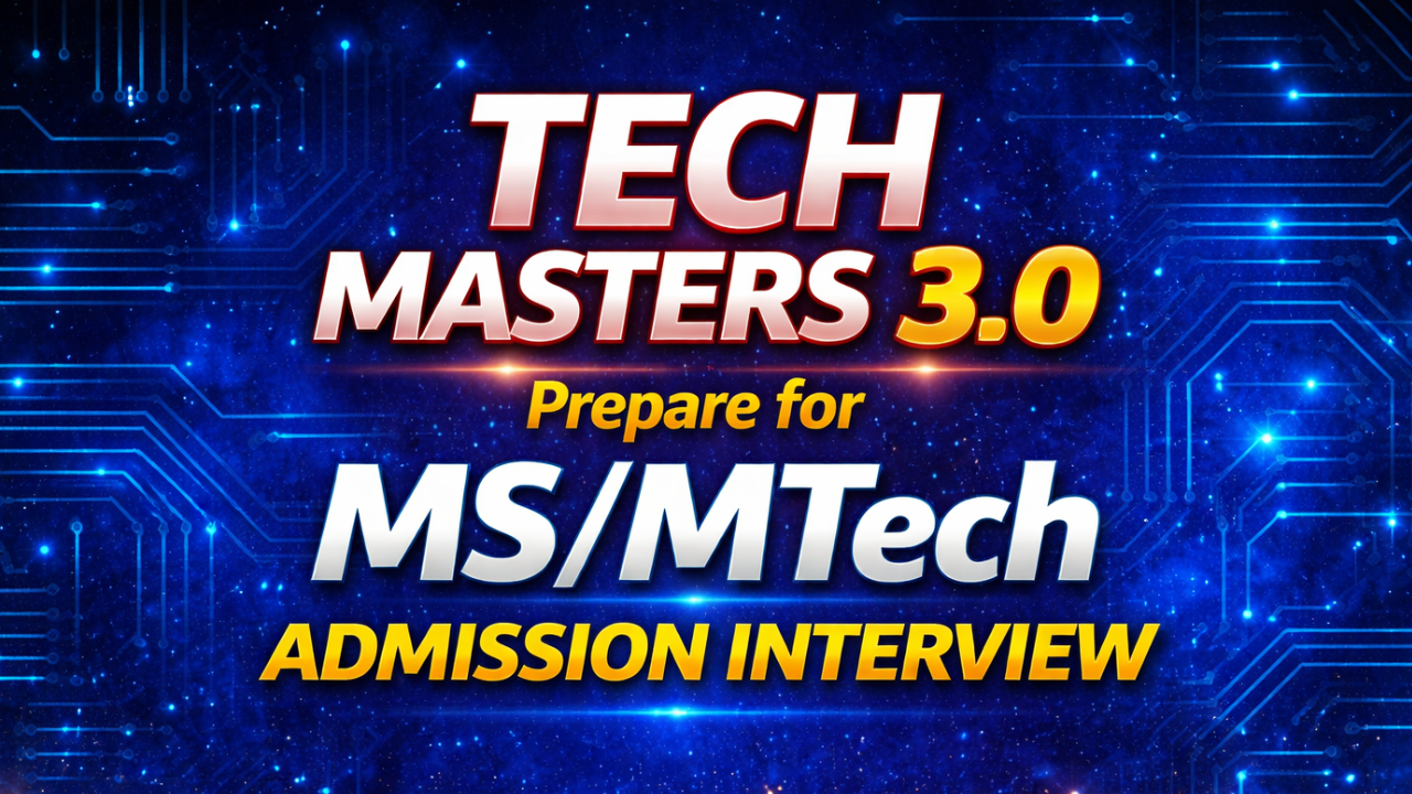 Tech Masters 3.0 - Prepare for MS/MTech Admission Interview