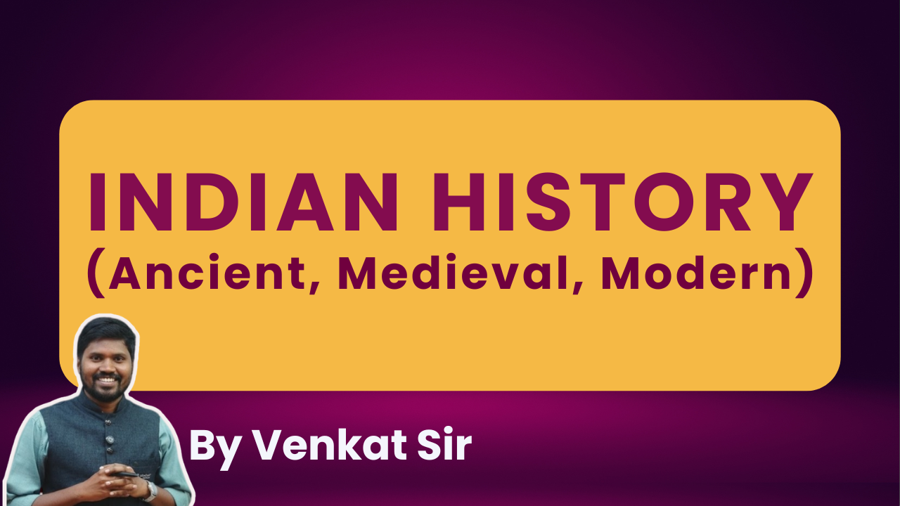 INDIAN HISTORY (Ancient, Medieval, Modern)