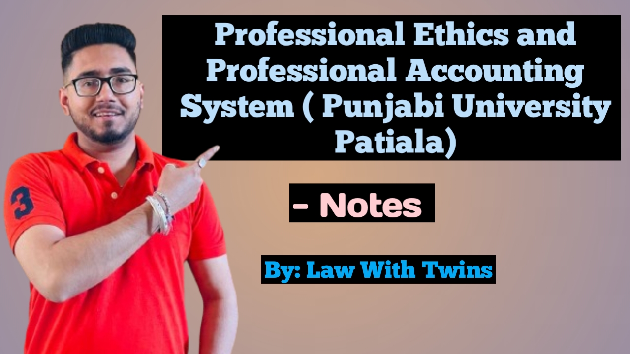 Professional Ethics and Professional Accounting system ( Punjabi University Patiala ) ( Notes )
