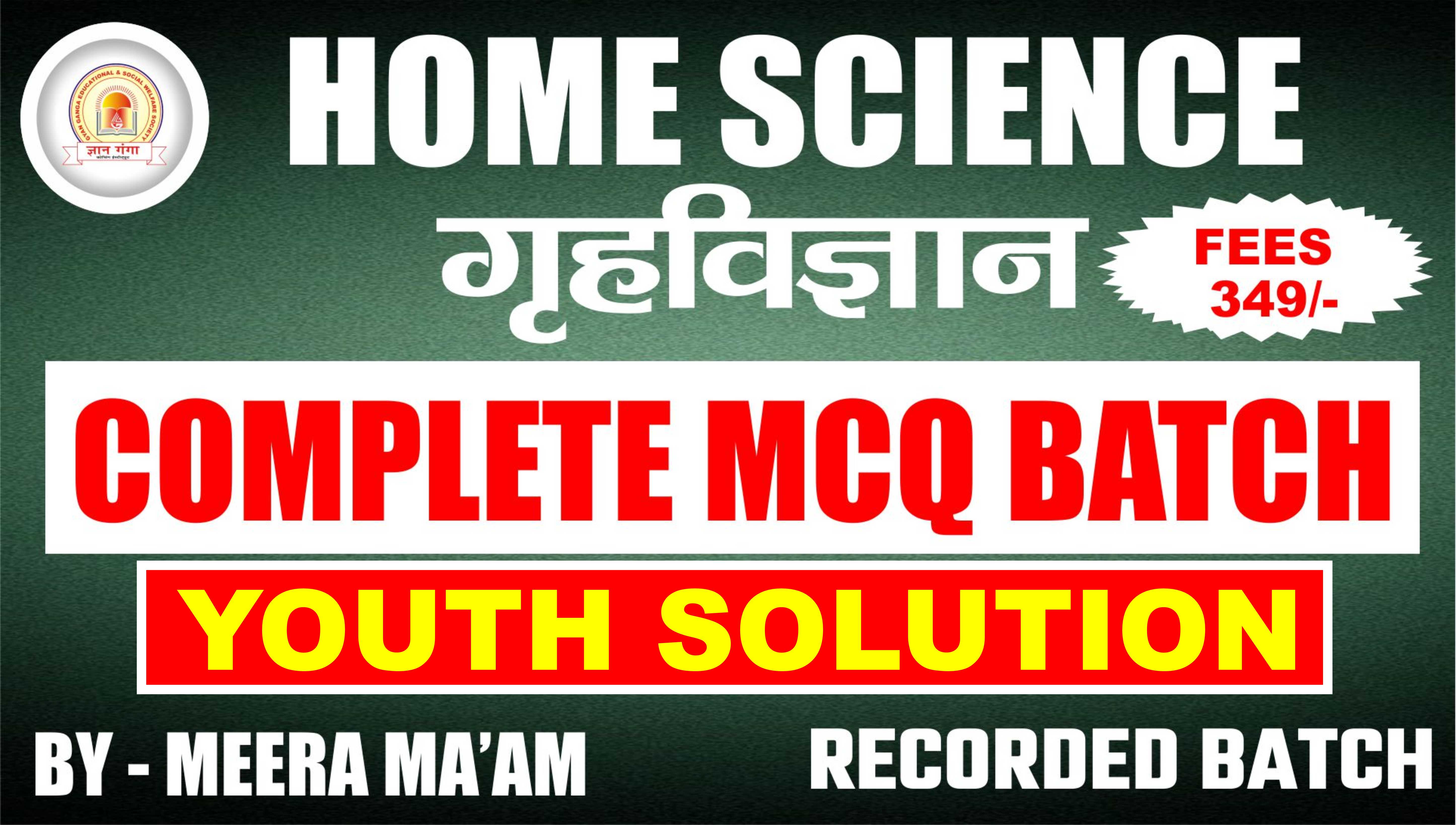YOUTH SOLUTION HOME SCIENCE(गृह विज्ञान) COMPLETE RECORDED CLASS BY: MEERA MA'AM