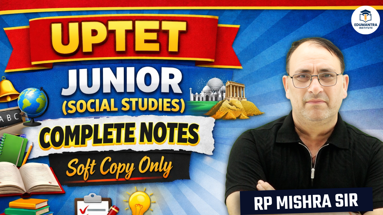 UPTET JUNIOR (SOCIAL STUDIES) | COMPLETE NOTES Soft Copy Online Only
