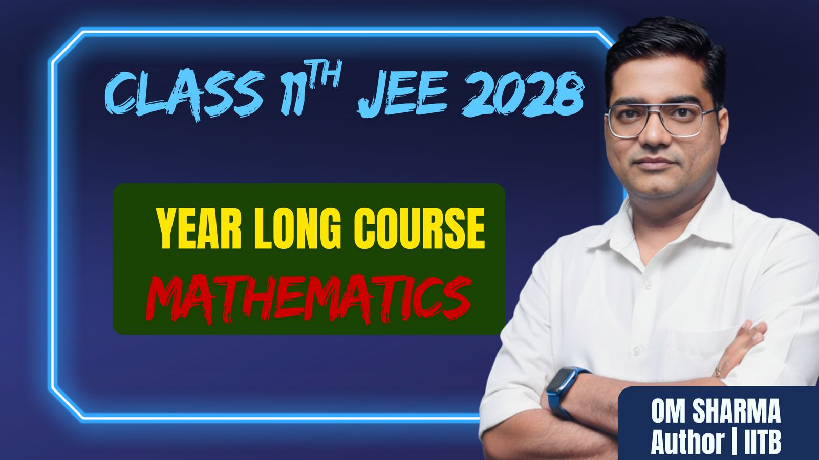 Class 11 Mathematics for IIT JEE Main & Advanced 2028 Complete Course by Om Sharma 