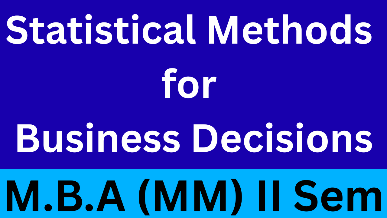 Statistical Methods for Business Decisions (MBA MM 2nd Semester)
