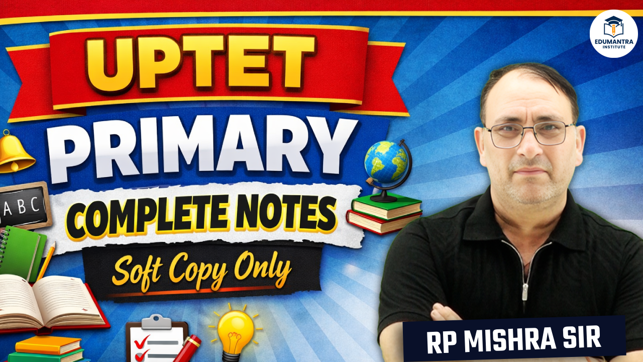 UPTET PRIMARY | COMPLETE NOTES Soft Copy Online Only