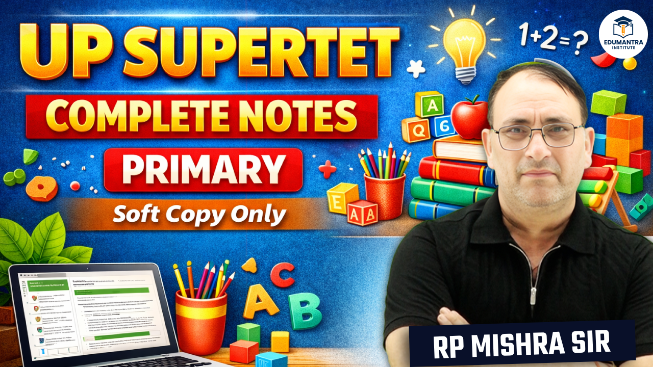 UP SUPERTET (PRIMARY) COMPLETE NOTES Soft Copy Online Only