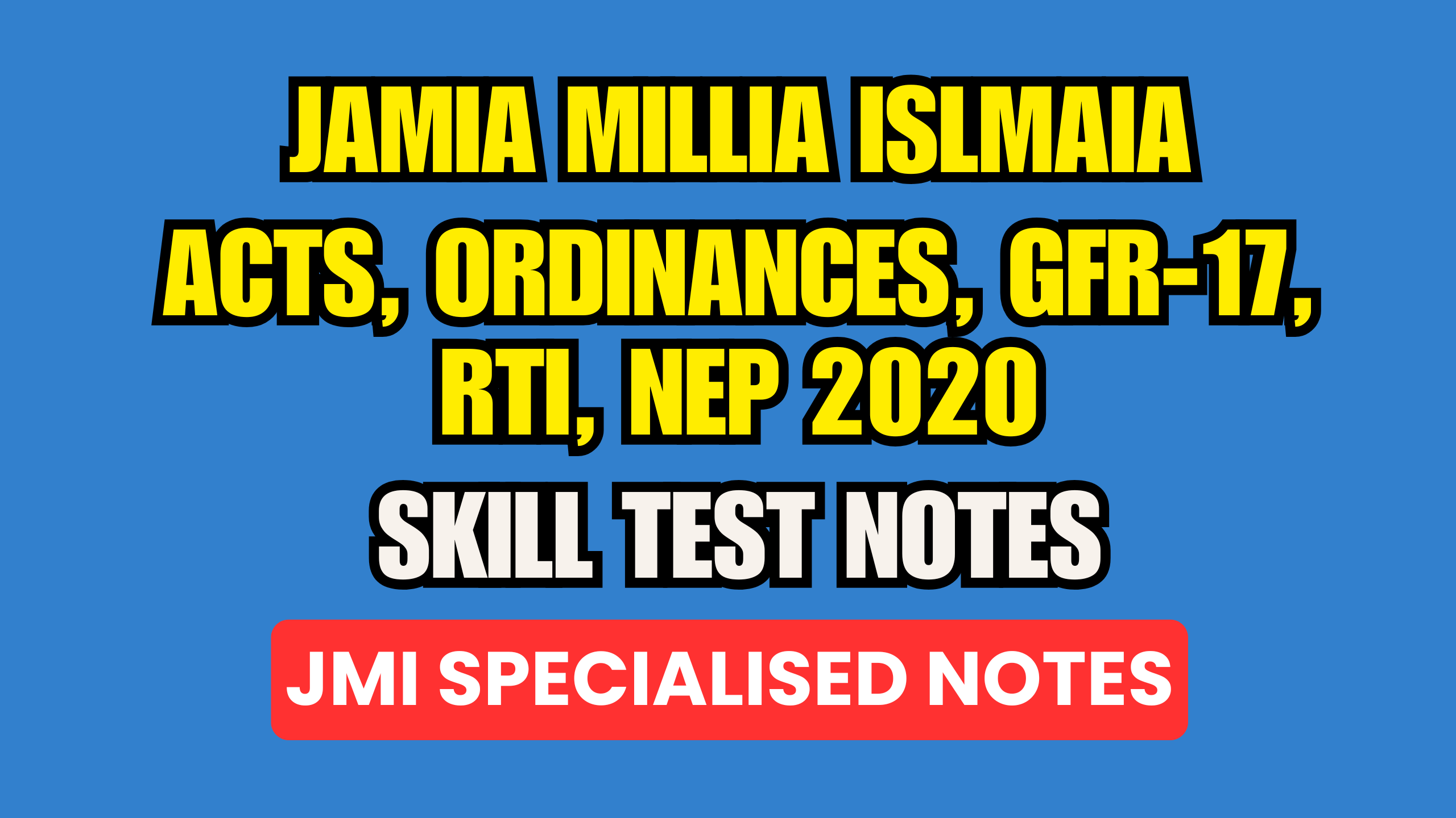 JMI Acts, Ordinances, GFR-17 Notes & SKILL NOTES with MCQs