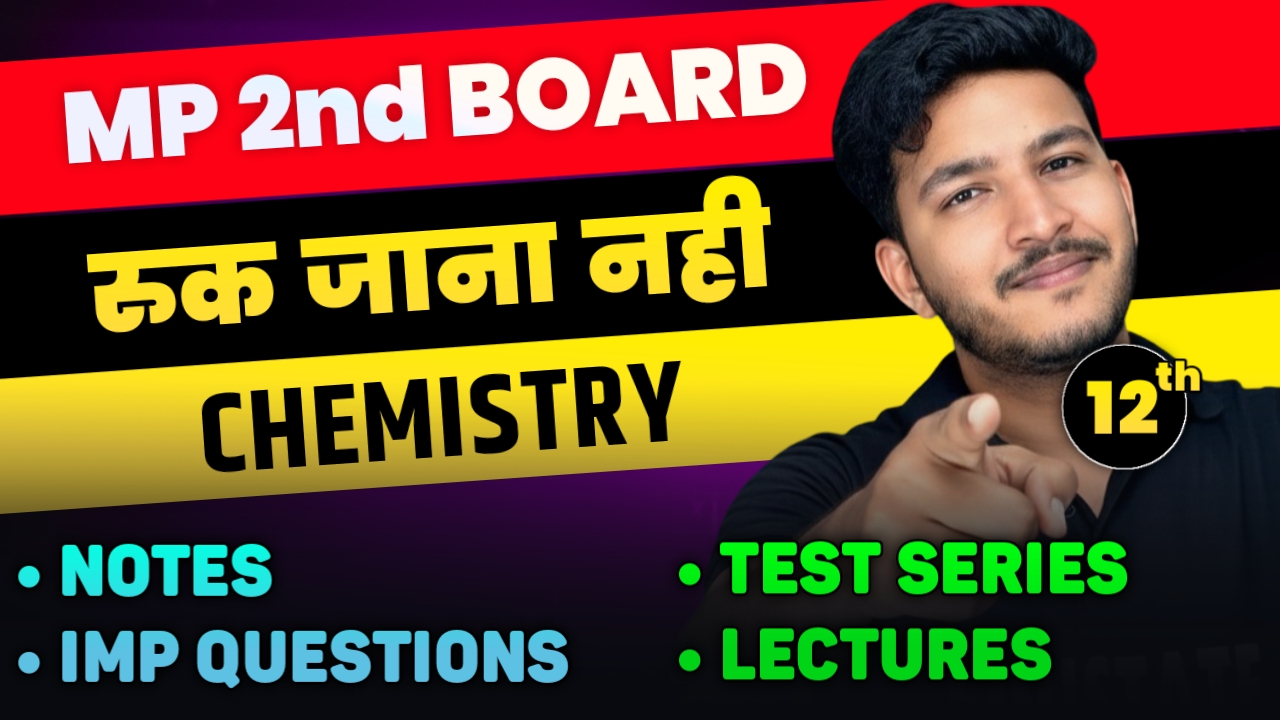 MP 2nd Board  & Ruk Jana Nahi Exam : Chemistry (English & Hindi Medium)