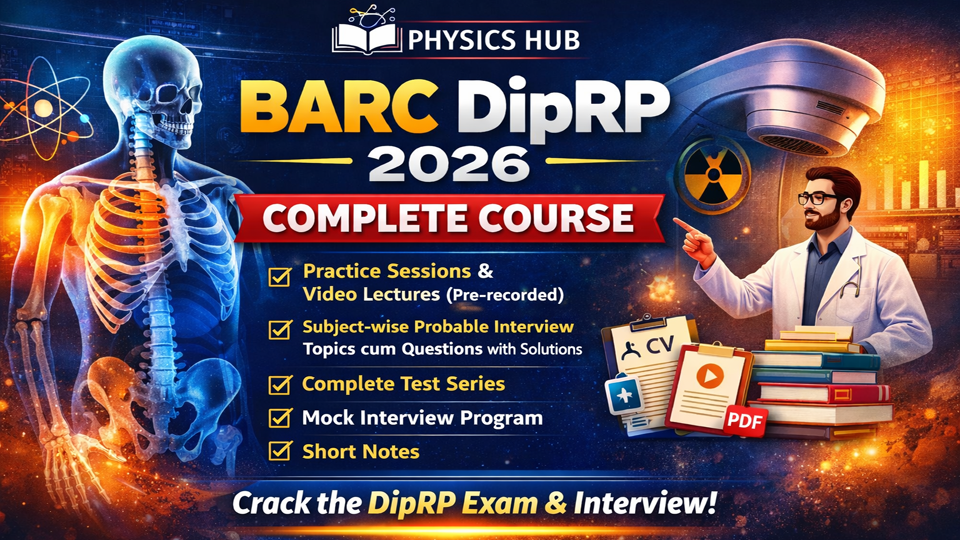 Complete Course for BARC Diploma in Radiological Physics (DipRP) - 2026 