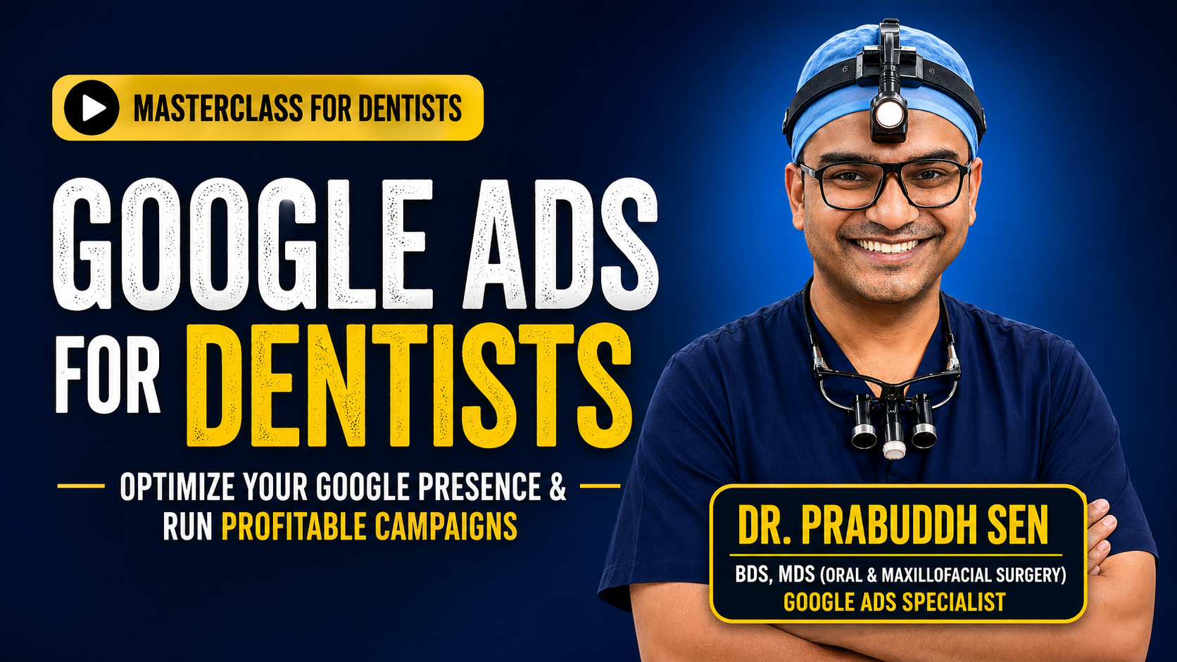 Google Ads for Dentists : Optimize Visibility & Run Profitable Campaigns | Step-by-Step Masterclass