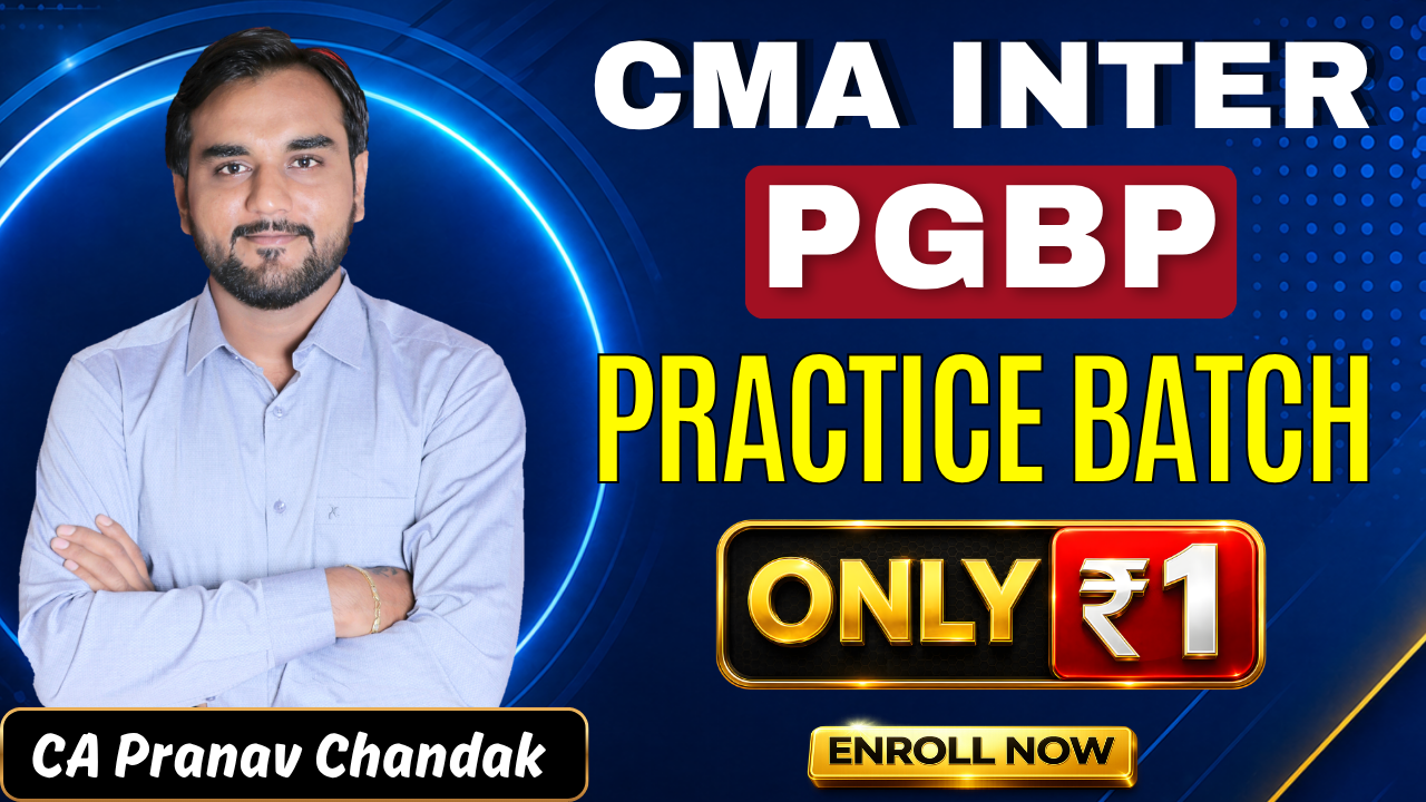 PGBP - Practice Batch for CMA Inter by CA Pranav Chandak