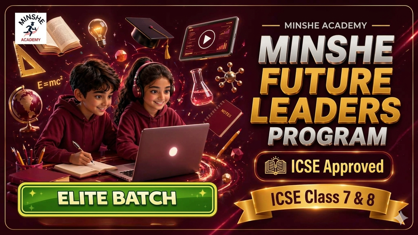 🎓MINSHE Future Leaders Program 📘Class 7 & 8 ✨Elite Batch 💰₹2500/Month