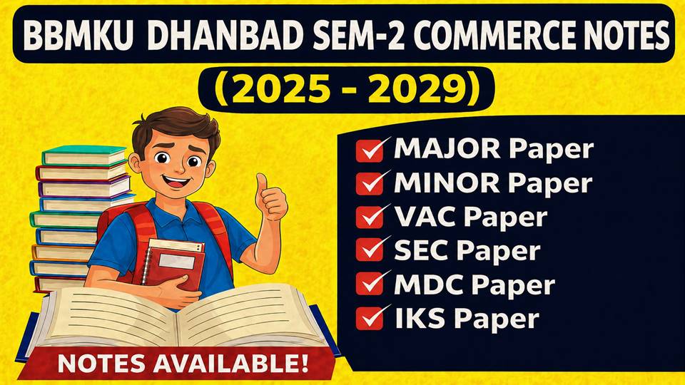 SEM 2  BBMKU DHANBAD B.COM NOTES [ 2025 - 2029 ]
