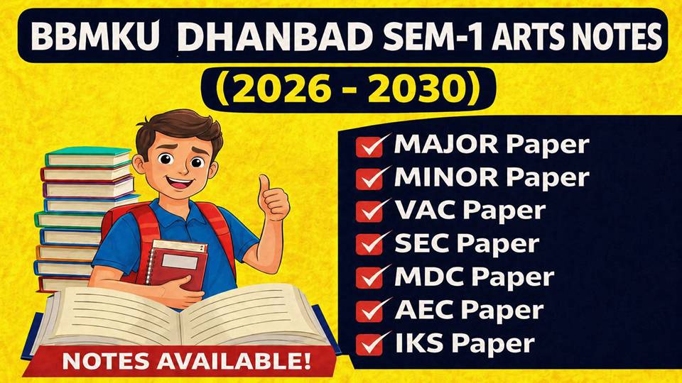 SEM 1 BBMKU DHANBAD  ARTS NOTES [ 2026 - 2030 ]