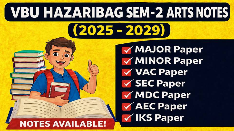 SEM 2 VBU HAZARIBAG  ARTS NOTES [ 2025 - 2029 ]