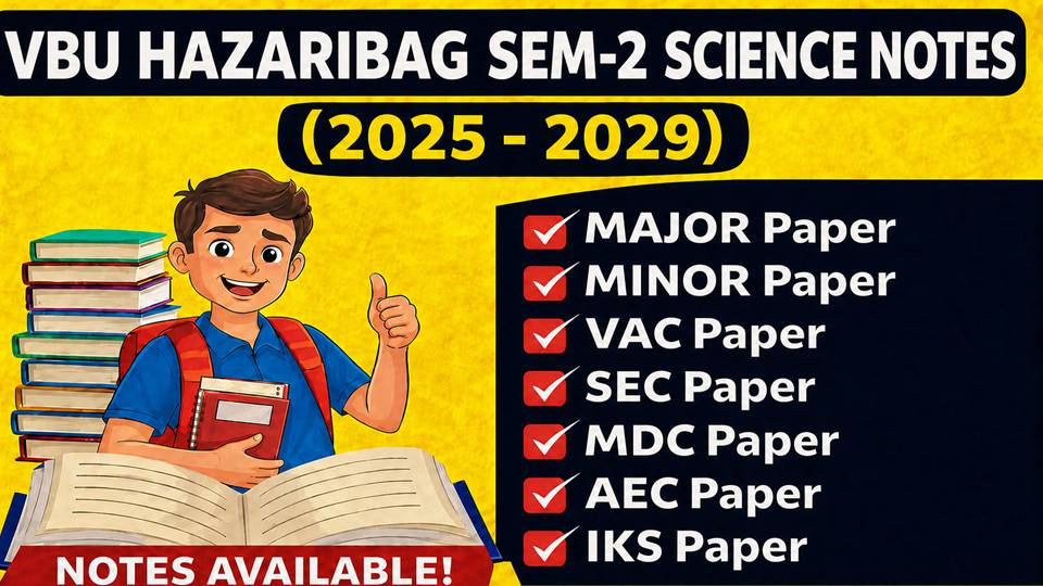  SEM 2  VBU HAZARIBAG SCIENCE NOTES [ 2025 - 2029 ]